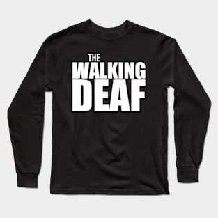 The Walking Deaf | Deaf Pride | Deaf Long Sleeve T-Shirt